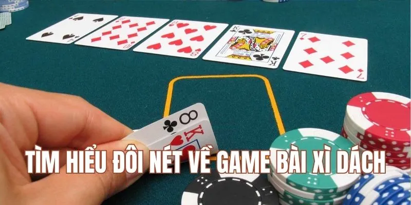 Tìm hiểu đôi nét về game bài xì dách